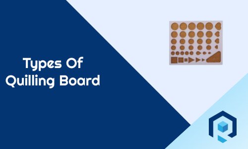 Types Of Quilling Board