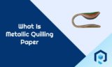 What Is Metallic Quilling Paper?